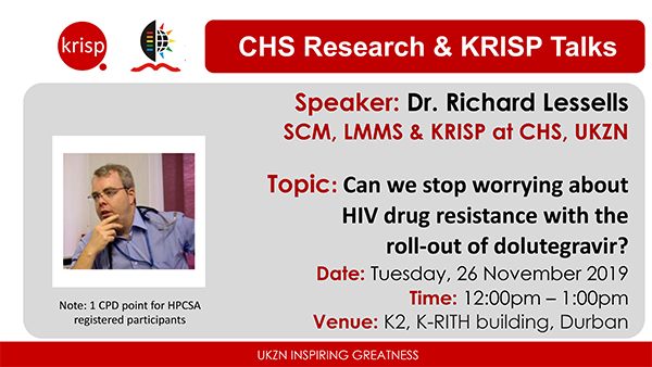 KRISP Talks: Dr. Richard Lessells, Can we stop worrying about HIV drug resistance with the roll-out of dolutegravir? Tuesday, 26 Nov 2019, Durban, South Africa